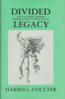 Hardcover Divided Legacy, Volume I: The Patterns Emerge Hippocrates to Paracelsus Book