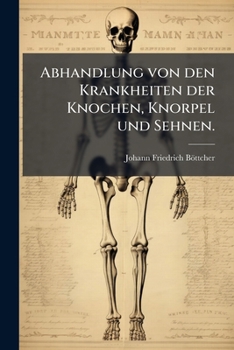 Paperback Abhandlung von den Krankheiten der Knochen, Knorpel und Sehnen. [German] Book