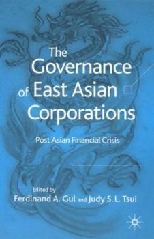 The Governance of East Asian Corporations: Post Asian Financial Crisis