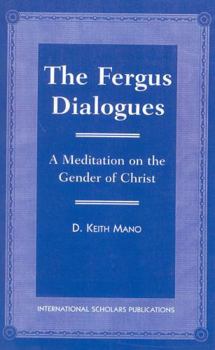 Paperback The Fergus Dialogues: A Meditation on the Gender of Christ Book