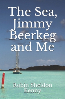 Paperback The Sea, Jimmy Beerkeg and Me Book