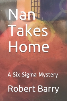 Paperback Nan Takes Home: A Six Sigma Mystery Book