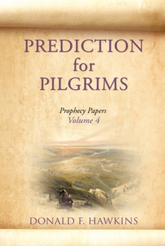 Paperback PREDICTION for PILGRIMS: Prophecy Papers Volume 4 Book
