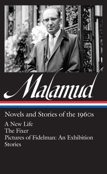 Hardcover Bernard Malamud: Novels & Stories of the 1960s (Loa #249): A New Life / The Fixer / Pictures of Fidelman: An Exhibition / Stories Book