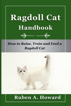 Paperback Ragdoll Cat Handbook: How to Raise, Train, and Feed a Ragdoll Cat Book