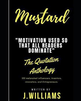 Paperback Mustard: Inspiring Quotes, Excerpts, and Motivational Inklings That Can Be Used on a Day-To-Day Basis; Throughout Your Everyday Book