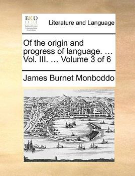 Paperback Of the origin and progress of language. ... Vol. III. ... Volume 3 of 6 Book