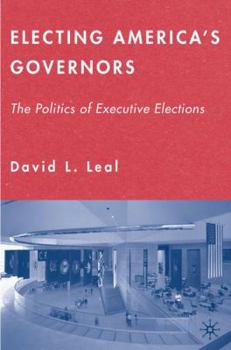 Hardcover Electing America's Governors: The Politics of Executive Elections Book