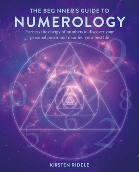 Paperback The Beginner's Guide to Numerology: Harness the Energy of Numbers to Discover Your Personal Power and Manifest Your Best Life Book