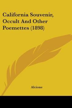 California Souvenir, Occult And Other Poemettes