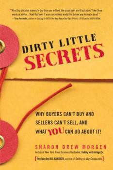 Paperback Dirty Little Secrets: Why buyers can't buy and sellers can't sell and what you can do about it Book