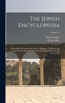 Hardcover The Jewish Encyclopedia: A Descriptive Record of the History, Religion, Literature, and Customs of the Jewish People From the Earliest Times to Book