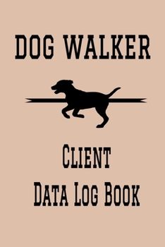Dog Walker Client Data Log Book: 6” x 9” Dog Walking Tracking Address & Appointment Book with A to Z Alphabetic Tabs to Record Personal Customer Information (157 Pages)