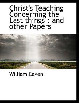 Paperback Christ's Teaching Concerning the Last Things: And Other Papers Book