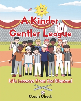 Paperback A Kinder, Gentler League: Life Lessons from the Diamond Book