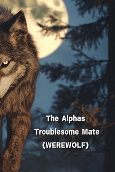 Paperback The Alphas Troublesome Mate (WEREWOLF) Book