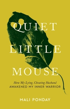 Paperback Quiet Little Mouse: How My Lying, Cheating Husband Awakened My Inner Warrior Book