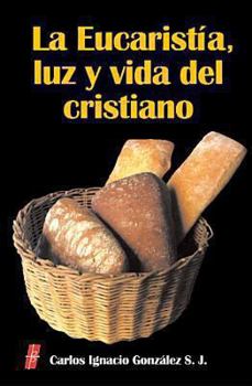 Paperback La Eucaristia, Luz Y Vida Del Cristiano (Spanish Edition) [Spanish] Book