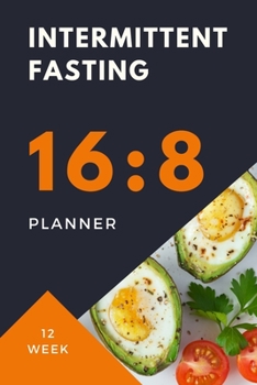 Paperback 16: 8 INTERMITTENT FASTING Planner: 12 week food JOURNAL and fitness tracker will help you discover the benefits of fastin Book