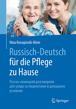 Paperback Russisch - Deutsch Für Die Pflege Zu Hause: &#1056;&#1091;&#1089;&#1089;&#1082;&#1086;-&#1085;&#1077;&#1084;&#1077;&#1094;&#1082;&#1080;&#1081; &#1088 [German] Book