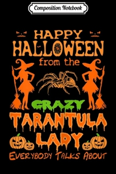 Composition Notebook: Womens Happy Halloween From The Crazy Tarantula Lady  Journal/Notebook Blank Lined Ruled 6x9 100 Pages
