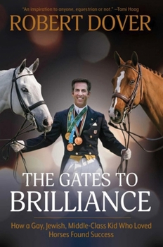 Paperback Gates to Brilliance: How a Gay, Jewish, Middle-Class Kid Who Loved Horses Found Success Book