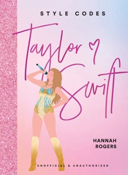 Hardcover Style Codes: Taylor Swift: A Guide to Dressing Like a Fashion Icon Book