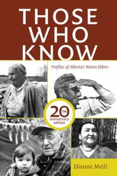 Paperback Those Who Know: Profiles of Alberta's Aboriginal Elders (20th Anniversary Edition) Book