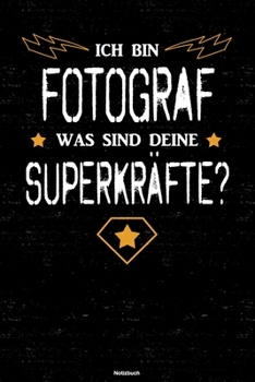 Paperback Ich bin Fotograf was sind deine Superkr?fte? Notizbuch: Fotograf Journal DIN A5 liniert 120 Seiten Geschenk [German] Book