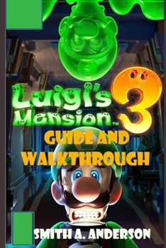 Paperback Luigi Mansion 3 Guide and Walkthrough: A Comprehensive and Easy Walkthrough to Become a Pro Player in Luigi Mansion 3 Book