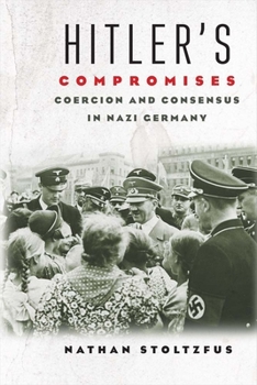 Hardcover Hitler's Compromises: Coercion and Consensus in Nazi Germany Book