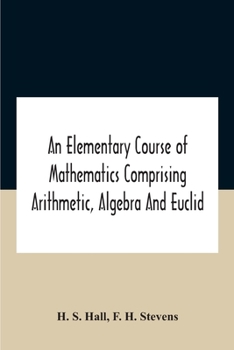 Paperback An Elementary Course Of Mathematics Comprising Arithmetic, Algebra And Euclid Book