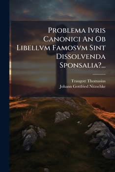 Paperback Problema Ivris Canonici An Ob Libellvm Famosvm Sint Dissolvenda Sponsalia?... [Latin] Book