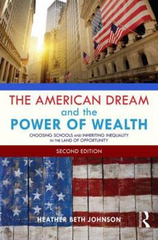 Paperback The American Dream and the Power of Wealth: Choosing Schools and Inheriting Inequality in the Land of Opportunity Book