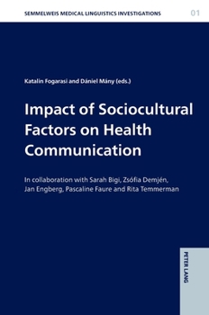 Impact of Sociocultural Factors on Health Communication: In collaboration with Sarah Bigi, Zsófia Demjén, Jan Engberg, Pascaline Faure and Rita ... Medical Linguistics Investigations, 1)