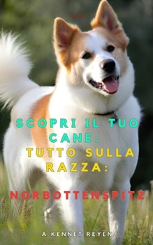 Paperback Scopri il tuo Cane: Tutto sulla razza: Norrbottenspets [Italian] Book