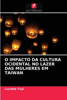 Paperback O Impacto Da Cultura Ocidental No Lazer Das Mulheres Em Taiwan [Portuguese] Book