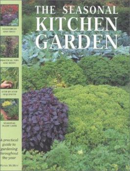 Paperback The Seasonal Kitchen Garden: A Practical Guide to Gardening Throughout the Year Book