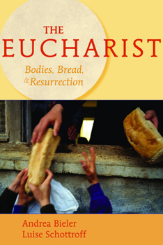 Paperback The Eucharist: Bodies, Bread, & Resurrection Book