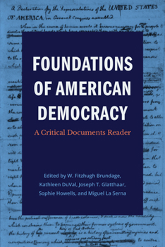 Paperback Foundations of American Democracy: A Critical Documents Reader Book