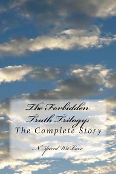 Paperback The Forbidden Truth Trilogy: THE COMPLETE SERIES: The Complete Story Book