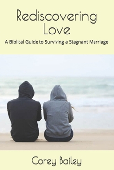 Paperback Rediscovering Love: A Biblical Guide to Surviving a Stagnant Marriage Book