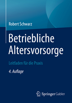 Betriebliche Altersvorsorge : Leitfaden F?r Die Praxis