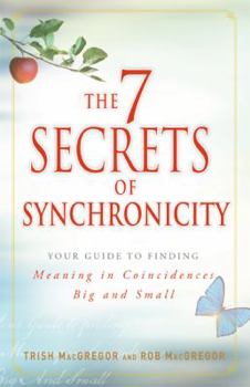 Paperback The 7 Secrets of Synchronicity: Your Guide to Finding Meaning in Signs Big and Small Book