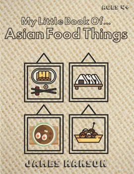 Paperback My Little Book Of Asian Food Things: Tracing and Coloring Book For All Ages Book