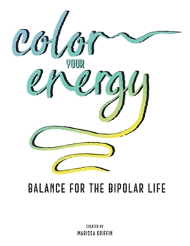 Paperback Color Your Energy: Balance for the Bipolar Life Book