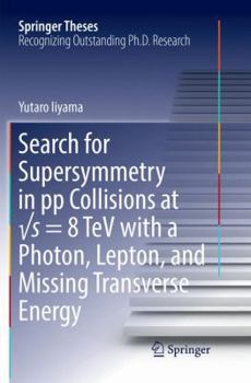 Paperback Search for Supersymmetry in Pp Collisions at √s = 8 TeV with a Photon, Lepton, and Missing Transverse Energy Book
