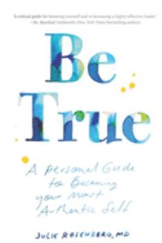 Paperback Be True: A Personal Guide to Becoming Your Most Authentic Self Book
