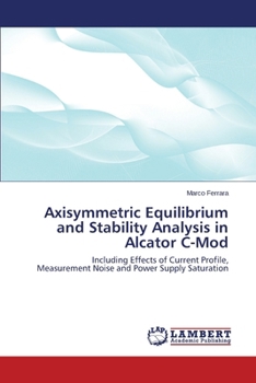 Paperback Axisymmetric Equilibrium and Stability Analysis in Alcator C-Mod Book