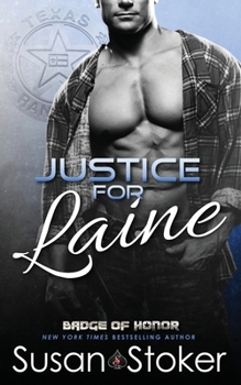 Justice for Laine - Book #4 of the Badge of Honor: Texas Heroes